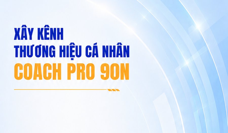 Xây Kênh Thương Hiệu Cá Nhân — Coach Pro 90N